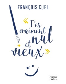 T'es vraiment nul et vieux