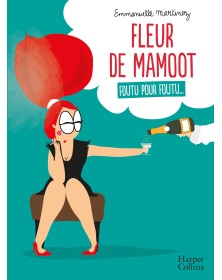 Fleur de Mamoot : Foutu...