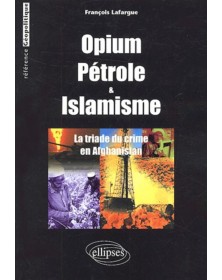 Opium, Pétrole et islamisme...