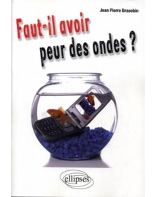 Faut-il avoir peur des ondes ?