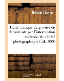 Traité pratique de gravure...