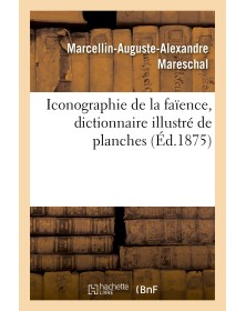 Iconographie de la faïence,...