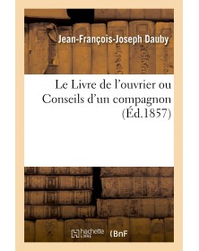 Le Livre de l'ouvrier ou...