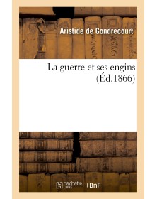 La guerre et ses engins