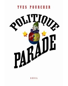 Politique Parade. Pouvoir,...