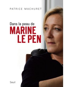 Dans la peau de Marine Le Pen