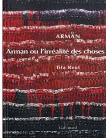 Arman ou L'irréalité des...