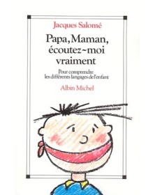 Papa, maman, écoutez-moi...