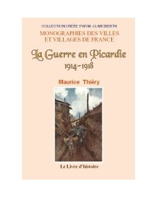 La guerre en Picardie,...