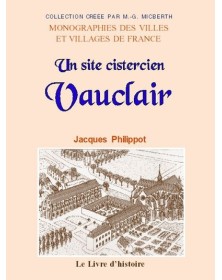 VAUCLAIR. Un site cistercien