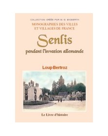 SENLIS PENDANT L'INVASION...