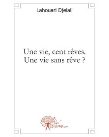 Une vie, cent rêves. une...