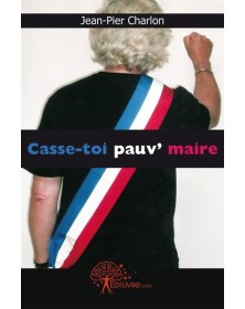 Casse toi pauv' maire