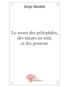 Le secret des pédophiles,...
