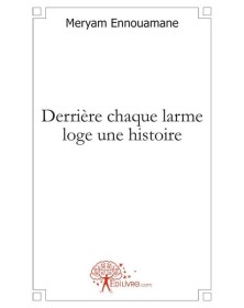 Derrière chaque larme loge...