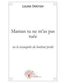 Maman tu ne m'as pas tuée