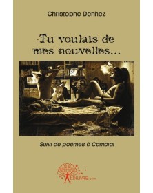 Tu voulais de mes nouvelles...