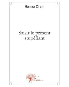 Saisir le présent stupéfiant