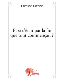 Et si c'était par la fin...