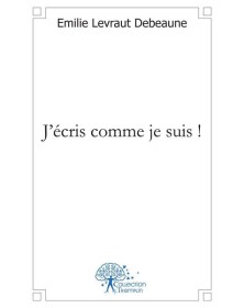 J'écris comme je suis !
