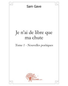 Je n'ai de libre que ma chute