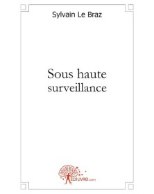 Sous haute surveillance