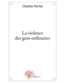 La violence des gens...
