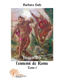 Jugurtha, l'ennemi de rome