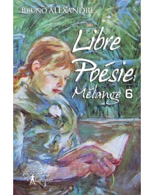 Libre poésie: mélange 6