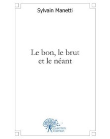 Le bon, le brut et le néant