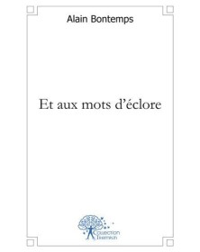 Et aux mots d'éclore