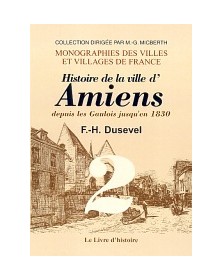 AMIENS II. HISTOIRE DE LA...