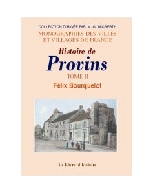 PROVINS (HISTOIRE DE). TOME II