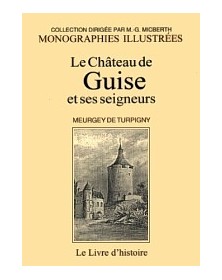 GUISE (LE CHATEAU ET SES...