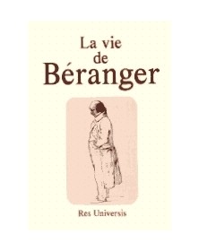 BERANGER (LA VIE DE)
