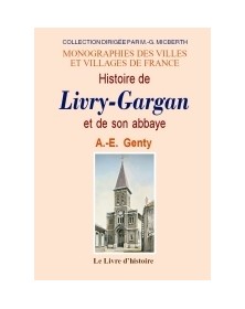 LIVRY-GARGAN (HISTOIRE DE)...