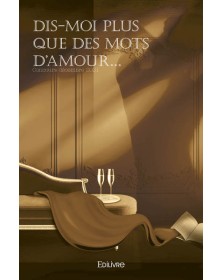 Dis moi plus que des mots...