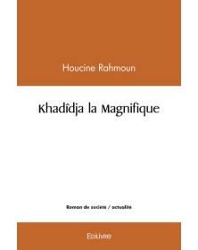 Khadîdja la magnifique