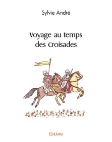 Voyage au temps des croisades