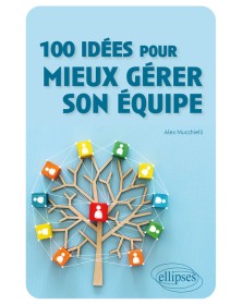 100 idées pour mieux gérer...