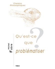 Qu'est-ce que problématiser?