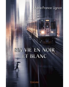 Ma vie en noir et blanc
