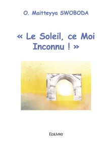 Le soleil, ce moi inconnu !