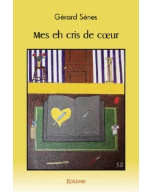 Mes eh cris de cœur