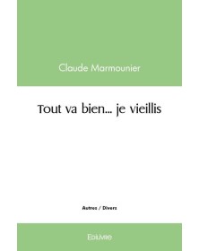 Tout va bien... je vieillis