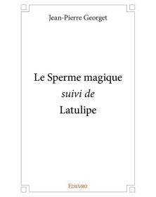 Le sperme magique suivi de...