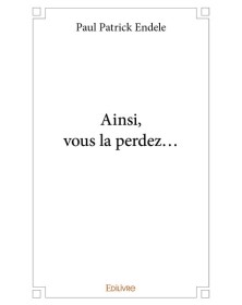 Ainsi, vous la perdez…