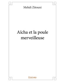 Aïcha et la poule merveilleuse