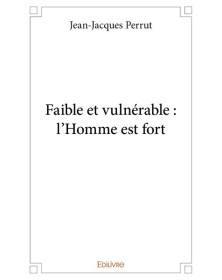 Faible et vulnérable :...