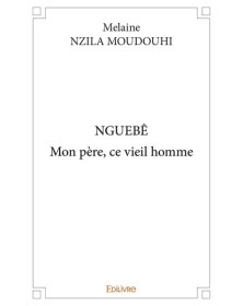 Nguebê mon père, ce vieil...